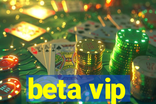 beta vip